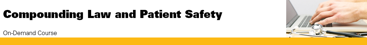 Compounding Law and Patient Safety Banner